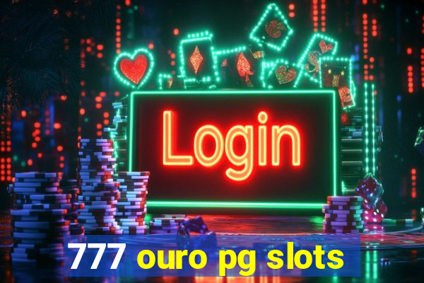 777 ouro pg slots